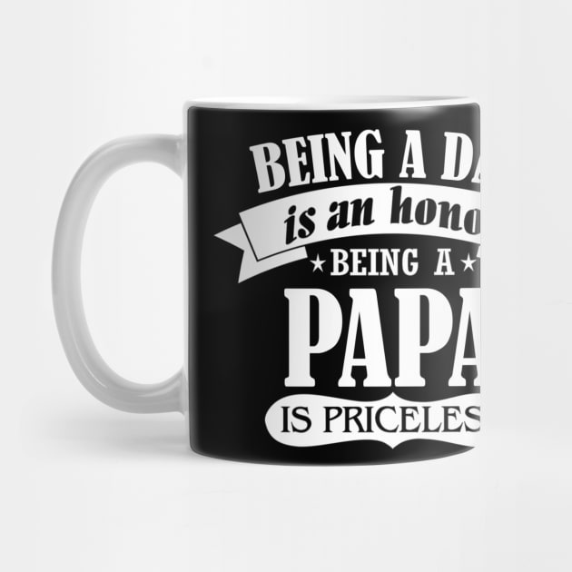 Being a dad is an honor being a papa is priceless by vnsharetech